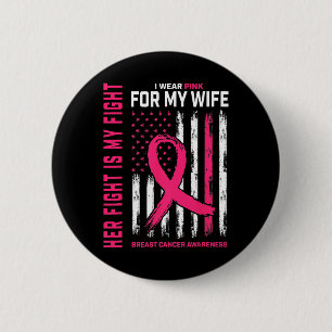 Cancer Her Fight Is My Fight I Wear Pink Wife Brea 6 Cm Round Badge