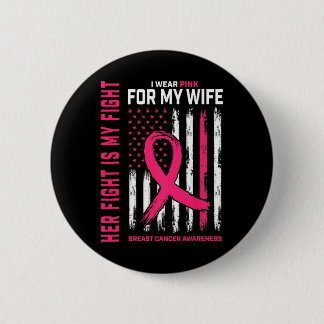 Cancer Her Fight Is My Fight I Wear Pink Wife Brea 6 Cm Round Badge