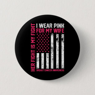 Cancer Her Fight Is My Fight I Wear Pink Wife Brea 6 Cm Round Badge