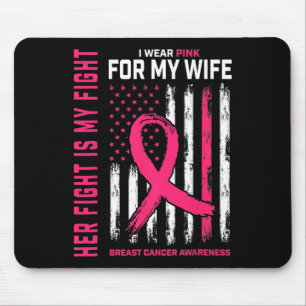 Cancer Her Fight Is My Fight I Wear Pink Wife Brea Mouse Pad