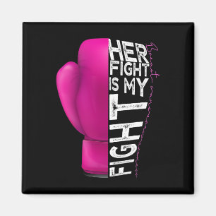 Cancer Her Fight Is My Fight Pink Boxing Glove  Magnet
