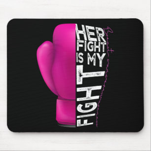 Cancer Her Fight Is My Fight Pink Boxing Glove Mouse Pad