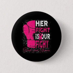 Cancer Her Fight Is Our Fight Breast Cancer Awaren 6 Cm Round Badge
