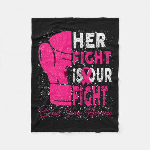 Cancer Her Fight Is Our Fight Breast Cancer Awaren Fleece Blanket