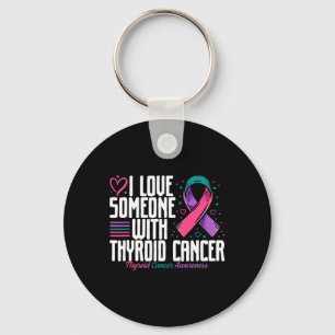 Cancer I Love Someone With Thyroid Cancer Awarenes Key Ring