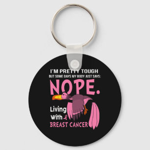 Cancer I'm Pretty Tough But Some Days My Body  Key Ring
