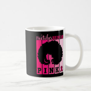 Cancer In October We Wear Pink African American Wo Coffee Mug
