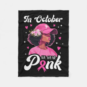 Cancer In October We Wear Pink African American Wo Fleece Blanket