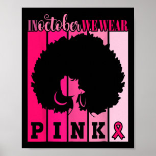 Cancer In October We Wear Pink African American Wo Poster