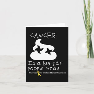 Cancer Is A Big Fat Poopiehead Childhood Cancer Aw Card