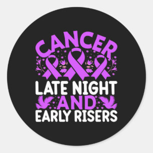 Cancer Late Night And Early Risers - World Cancer Classic Round Sticker