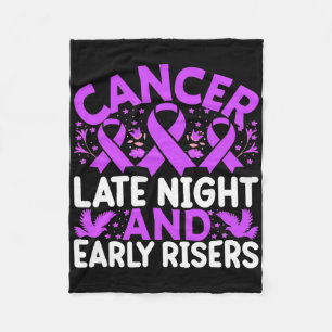 Cancer Late Night And Early Risers - World Cancer Fleece Blanket