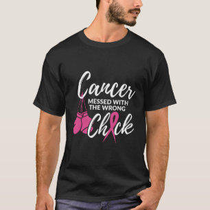 Cancer Messed With The Wrong Chick Breast Cancer F T-Shirt