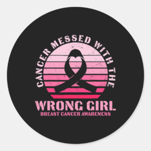 Cancer Messed With The Wrong Girl Breast Cancer Aw Classic Round Sticker
