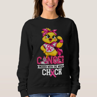 Cancer Messed with Wrong Chick Funny Cancer Warrio Sweatshirt