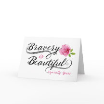 Cancer Patient Encouragement –Bravery is Beautiful