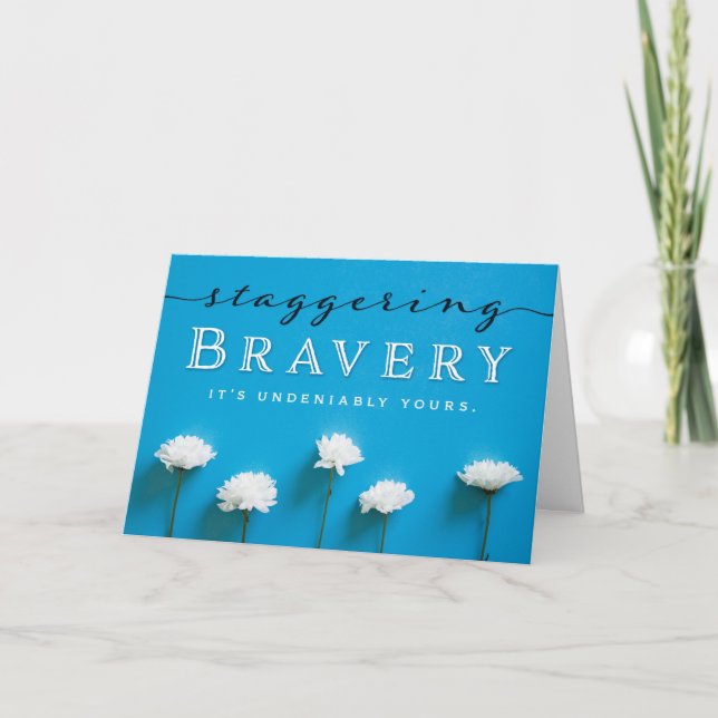 Cancer Patient Encouragement – Staggering Bravery Card (Front)