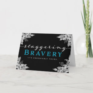 Cancer Patient Encouragement – Staggering Bravery Card