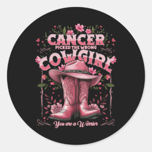 Cancer Picked The Wrong Cowgirl You Are A Warrior Classic Round Sticker