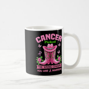 Cancer Picked The Wrong Cowgirl You Are A Warrior Coffee Mug