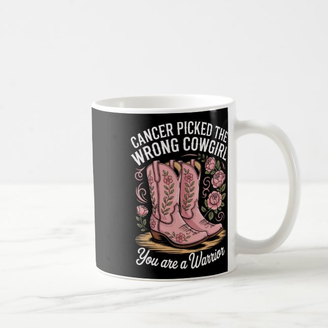 Cancer Picked The Wrong Cowgirl You Are A Warrior  Coffee Mug (Right)