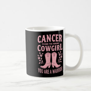 Cancer Picked The Wrong Cowgirl You Are A Warrior  Coffee Mug