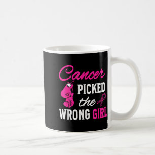 Cancer Picked the Wrong Girl Awareness Coffee Mug
