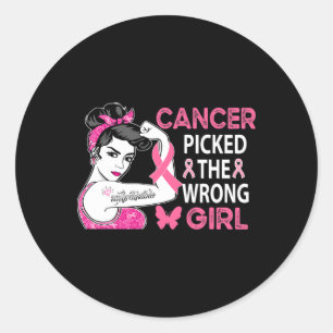 Cancer Picked The Wrong Girl Breast Cancer Awarene Classic Round Sticker