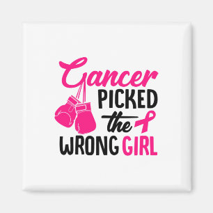 Cancer Picked The Wrong Girl Breast Cancer Awarene Magnet