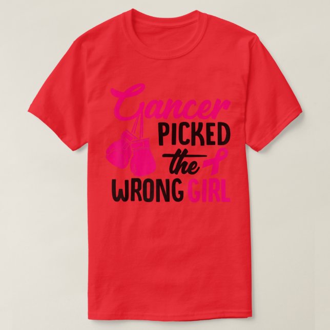 Cancer Picked The Wrong Girl Breast Cancer Awarene T-Shirt (Design Front)