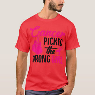 Cancer Picked The Wrong Girl Breast Cancer Awarene T-Shirt