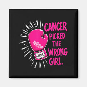 Cancer Picked the Wrong Girl Breast Cancer Magnet