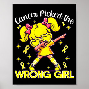 Cancer Picked The Wrong Girl Childhood Cancer Gold Poster