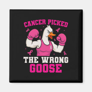 Cancer Picked The Wrong Goose Funny Breast Cancer Magnet