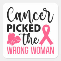 Cancer Picked the Wrong Woman Strong Defiant Lady