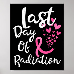 Cancer Radiation Therapy Last Day Of Radiation Can Poster