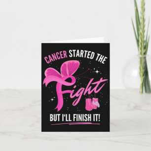 Cancer Started The Fight But I'll Finish It Breast Card