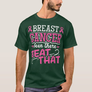 Cancer Survivor Been There Beat That Breast Cancer T-Shirt