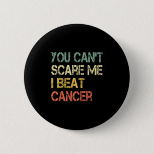 Cancer Survivor Fun Retro You Can't E Me I Beat Ca 6 Cm Round Badge