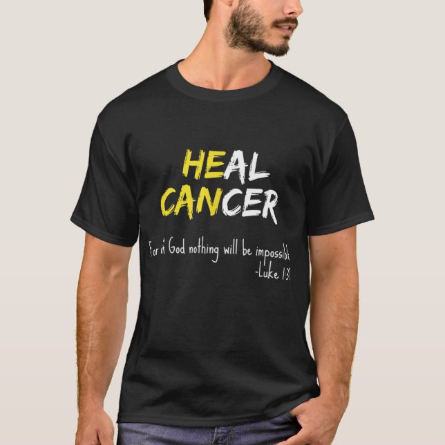 Cancer Survivor He Can Heal Cancer Christian Suppo T-Shirt (Front)