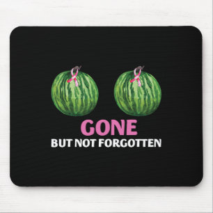 Cancer Survivor Mastectomy Gone But Not Forgotten Mouse Pad