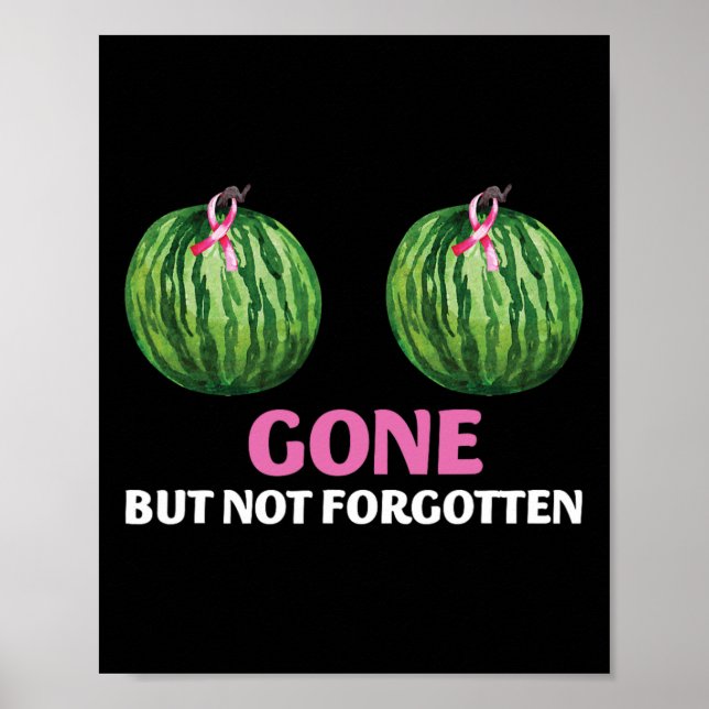 Cancer Survivor Mastectomy Gone But Not Forgotten  Poster (Front)