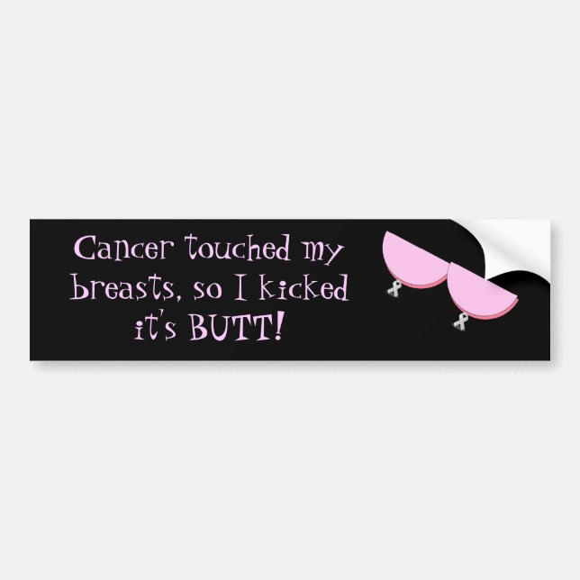 Cancer touched my breasts.... bumper sticker (Front)
