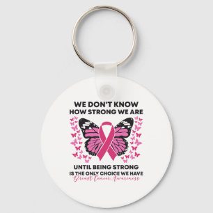 Cancer We Don't Know How Strong We Are Pink Butter Key Ring