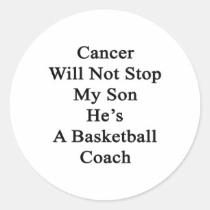 Cancer Will Not Stop My Son He's A Basketball Coac Classic Round Sticker