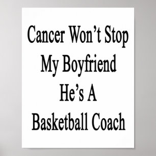 Cancer Won't Stop My Boyfriend He's A Basketball C Poster