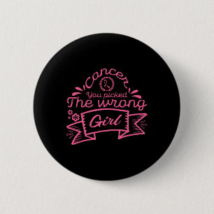 Cancer You Picked The Wrong Girl Breast Cancer 6 Cm Round Badge