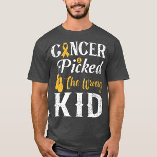 Cancer You Picked The Wrong Kid Childhood Cancer R T-Shirt