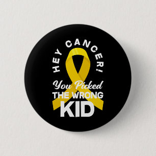 Cancer You Picked The Wrong Kid Childhood Cancer W 6 Cm Round Badge