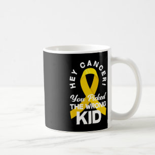 Cancer You Picked The Wrong Kid Childhood Cancer W Coffee Mug